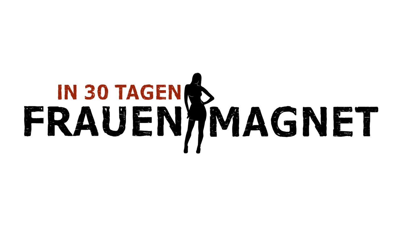 In 30 Tagen Frauenmagnet